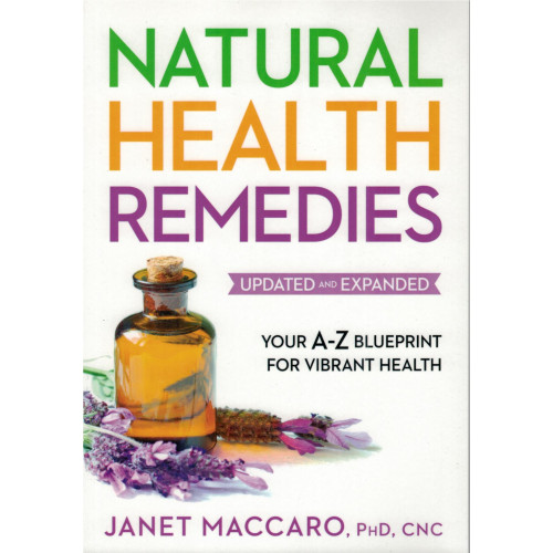 NATURAL HEALTH REMEDIES UPDATED AND EXPANDED - DR. JANET MACCARO NATURAL HEALTH REMEDIES UPDATED AND EXPANDED - DR. JANET MACCARO